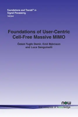 Fondements du MIMO massif sans cellule centré sur l'utilisateur - Foundations of User-Centric Cell-Free Massive MIMO