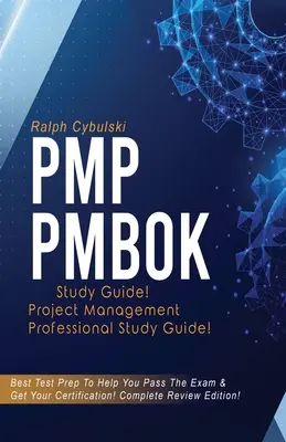 Guide d'étude PMP PMBOK ! Guide d'étude pour l'examen des professionnels de la gestion de projet ! La meilleure préparation à l'examen pour vous aider à le réussir ! Édition de révision complète ! - PMP PMBOK Study Guide! Project Management Professional Exam Study Guide! Best Test Prep to Help You Pass the Exam! Complete Review Edition!