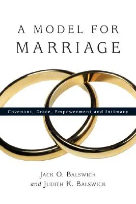 Un modèle de mariage : L'alliance, la grâce, la responsabilisation et l'intimité - A Model for Marriage: Covenant, Grace, Empowerment and Intimacy