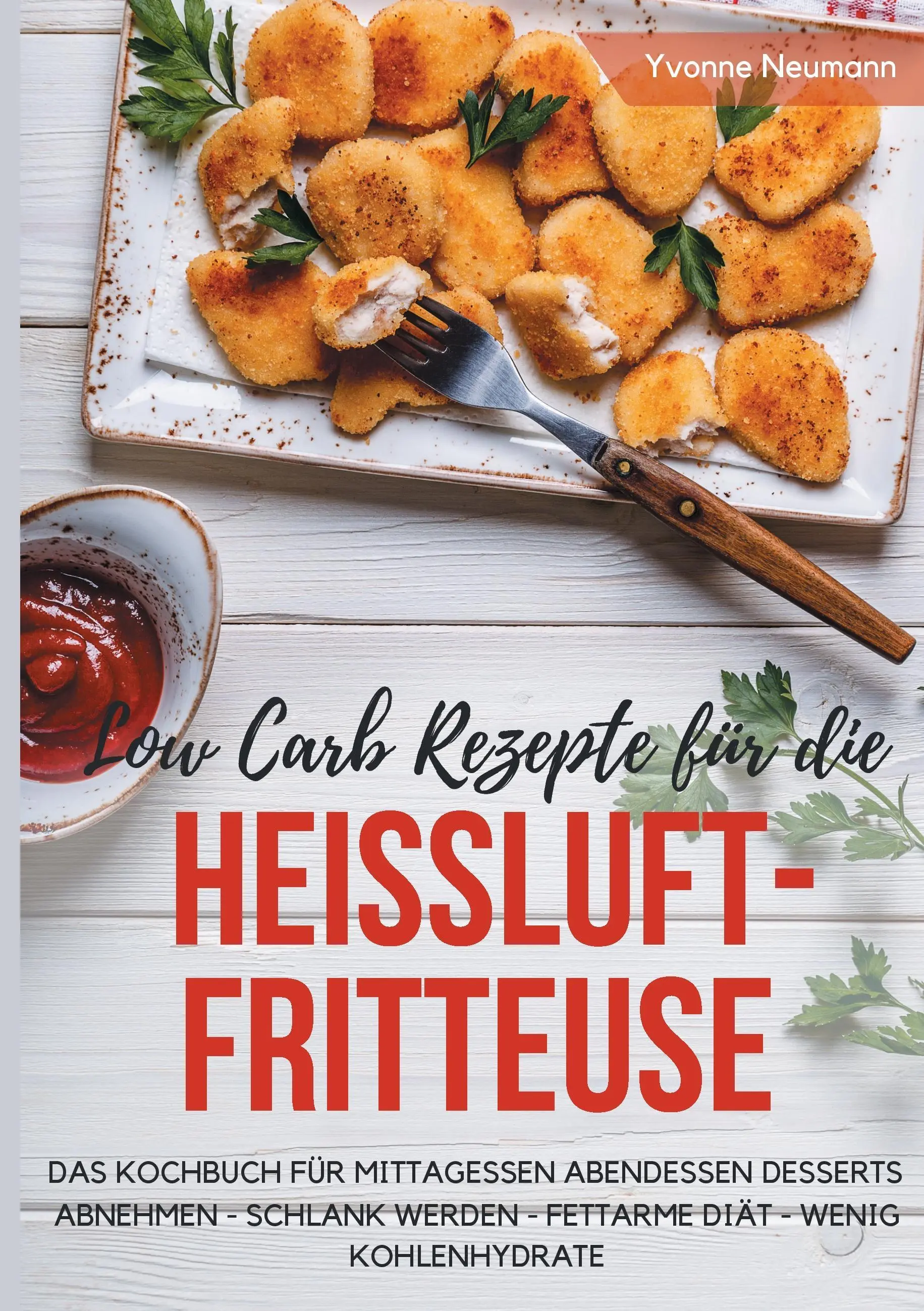 Recettes low carb pour la friteuse Le livre de cuisine pour le djeuner Diner Desserts : Perdre du poids - mincir - alimentation pauvre en graisses - peu de charbons - Low Carb Rezepte fr die Heiluftfritteuse Das Kochbuch fr Mittagessen Abendessen Desserts: Abnehmen - schlank werden - fettarme Dit - wenig Kohlenh