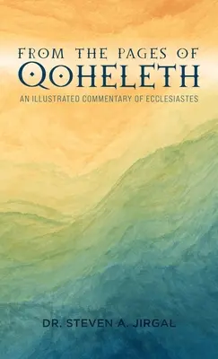 Des pages de Qoheleth : un commentaire illustré de l'Ecclésiaste - From the Pages of Qoheleth: An Illustrated Commentary of Ecclesiastes