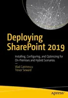 Déployer Sharepoint 2019 : installer, configurer et optimiser pour les scénarios sur site et hybrides - Deploying Sharepoint 2019: Installing, Configuring, and Optimizing for On-Premises and Hybrid Scenarios