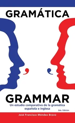 Gramtica Grammar : Un Estudio Comparativo De La Gramtica Espaola E Inglesa - Gramtica Grammar: Un Estudio Comparativo De La Gramtica Espaola E Inglesa