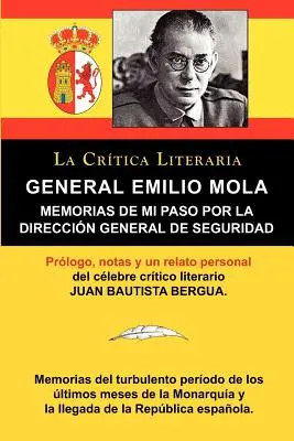 General Emilio Mola : Memorias de Mi Paso Por La Direccion General de Seguridad, Coleccion La Critica Literaria Por El Celebre Critico Literario, Ediciones Ibericas, Ediciones Ibericas - General Emilio Mola: Memorias de Mi Paso Por La Direccion General de Seguridad, Coleccion La Critica Literaria Por El Celebre Critico Liter