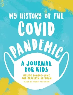 Mon histoire de la pandémie de covidie : Un journal pour les enfants - My History of the Covid Pandemic: A Journal for Kids