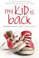 Mon enfant est de retour : Le pouvoir des parents pour vaincre l'anorexie mentale - My Kid Is Back: Empowering Parents to Beat Anorexia Nervosa