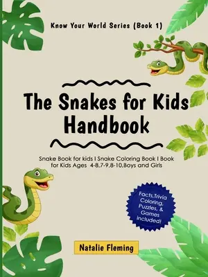 Le manuel des serpents pour enfants : Livre de serpents pour enfants I Livre de coloriage de serpents I Livre pour enfants âgés de 4-8,7-9,8-10, garçons et filles : Le livre des serpents pour les enfants I Sna - The Snakes for Kids Handbook: Snake Book for kids I Snake Coloring Book I Book for Kids Ages 4-8,7-9,8-10, Boys and Girls: Snake Book for kids I Sna