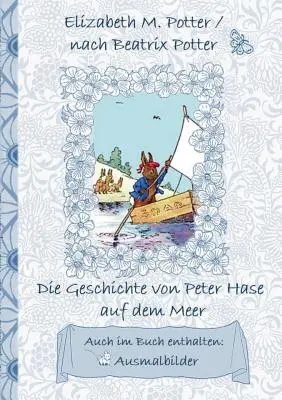 L'histoire de Pierre Lapin en mer (y compris les coloriages, première publication française ! ) : première publication française !, Enfants, Livre pour enfants - Die Geschichte von Peter Hase auf dem Meer (inklusive Ausmalbilder, deutsche Erstverffentlichung! ): deutsche Erstverffentlichung!, Kinder, Kinderbu