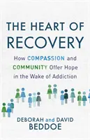 Le cœur du rétablissement : Comment la compassion et la communauté offrent de l'espoir dans le sillage de la dépendance - The Heart of Recovery: How Compassion and Community Offer Hope in the Wake of Addiction