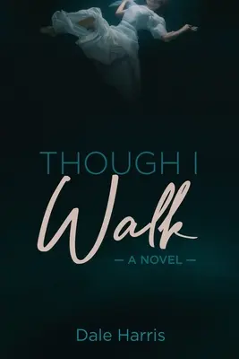 Bien que je marche - Though I Walk