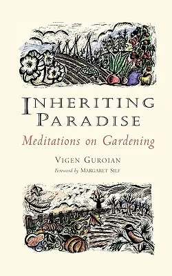 Hériter du paradis : Méditations sur le jardinage - Inheriting Paradise: Meditations on Gardening