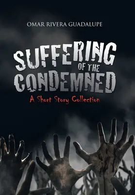 La souffrance des condamnés : Un recueil de nouvelles - Suffering of the Condemned: A Short Story Collection