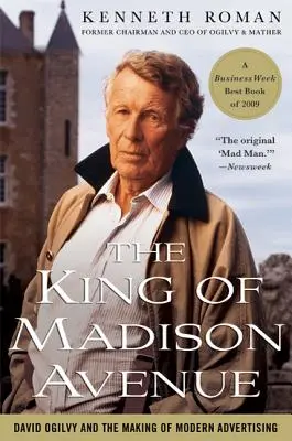 Le roi de Madison Avenue : David Ogilvy et la création de la publicité moderne - The King of Madison Avenue: David Ogilvy and the Making of Modern Advertising