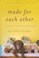 Faits l'un pour l'autre : La biologie du lien entre l'homme et l'animal - Made for Each Other: The Biology of the Human-Animal Bond