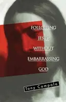 Suivre Jésus sans embarrasser Dieu - Following Jesus Without Embarrassing God