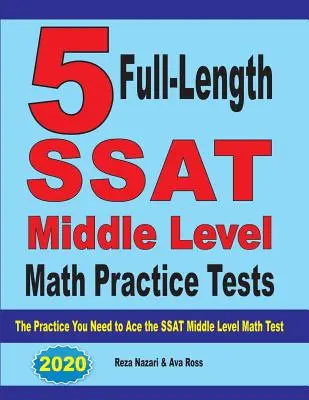 5 tests complets d'entraînement au SSAT Middle Level Math : L'entraînement dont vous avez besoin pour réussir le test de mathématiques de niveau moyen du SSAT - 5 Full-Length SSAT Middle Level Math Practice Tests: The Practice You Need to Ace the SSAT Middle Level Math Test