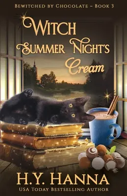 La crème d'une nuit d'été de sorcière : Bewitched By Chocolate Mysteries (Les mystères du chocolat ensorcelés) - Livre 3 - Witch Summer Night's Cream: Bewitched By Chocolate Mysteries - Book 3