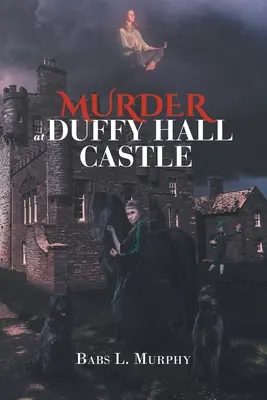 Meurtre au château de Duffy Hall : Un mystère de Nora Duffy - Murder at Duffy Hall Castle: A Nora Duffy Mystery