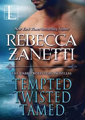 Tenté, tordu, dompté : Les Novellas des Protecteurs de l'Ombre - Tempted, Twisted, Tamed: The Dark Protectors Novellas