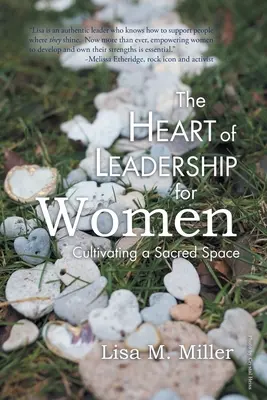 Le cœur du leadership pour les femmes : Cultiver un espace sacré - The Heart of Leadership for Women: Cultivating a Sacred Space