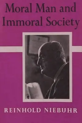 Homme moral et société immorale : Une étude d'éthique et de politique - Moral Man and Immoral Society: A Study in Ethics and Politics