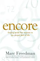 Encore : Trouver un travail qui compte dans la seconde moitié de la vie - Encore: Finding Work That Matters in the Second Half of Life