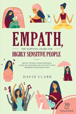 Empath, le guide de survie pour les personnes très sensibles : Protégez-vous des narcissiques et des relations toxiques Découvrez comment arrêter d'absorber les autres P - Empath, The Survival Guide for Highly Sensitive People: Protect Yourself From Narcissists & Toxic Relationships Discover How to Stop Absorbing Other P