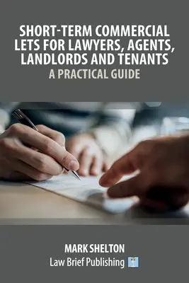 Location commerciale à court terme pour les avocats, les agents, les propriétaires et les locataires - Guide pratique - Short-Term Commercial Lets for Lawyers, Agents, Landlords and Tenants - A Practical Guide