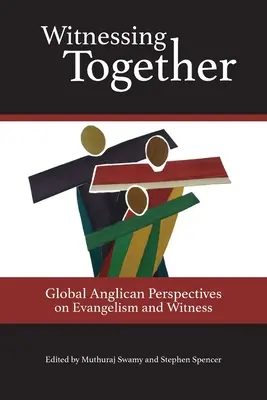 Témoigner ensemble : Perspectives anglicanes globales sur l'évangélisation et le témoignage - Witnessing Together: Global Anglican Perspectives on Evangelism and Witness