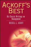 Le meilleur d'Ackoff : ses écrits classiques sur le management - Ackoff's Best: His Classic Writings on Management