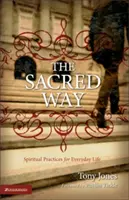 La voie sacrée : Pratiques spirituelles pour la vie quotidienne - The Sacred Way: Spiritual Practices for Everyday Life