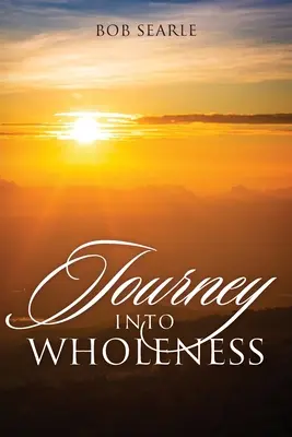 Voyage vers la plénitude - Journey Into Wholeness