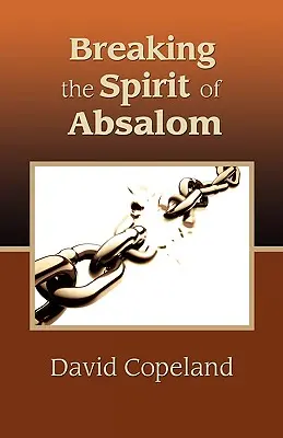 Briser l'esprit d'Absalom - Breaking the Spirit of Absalom