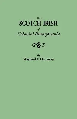 Les Irlandais écossais de la Pennsylvanie coloniale - The Scotch-Irish of Colonial Pennsylvania