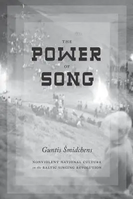 Le pouvoir de la chanson : La culture nationale non violente dans la révolution chantante balte - The Power of Song: Nonviolent National Culture in the Baltic Singing Revolution