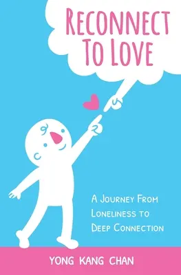 Se reconnecter à l'amour : Un voyage de la solitude à la connexion profonde - Reconnect to Love: A Journey From Loneliness to Deep Connection