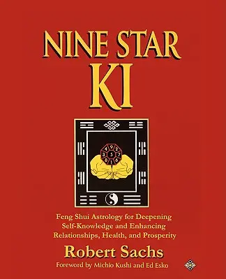 Nine Star Ki : L'astrologie Feng Shui pour approfondir la connaissance de soi et améliorer les relations, la santé et la prospérité - Nine Star Ki: Feng Shui Astrology for Deepening Self-Knowledge and Enhancing Relationships, Health, and Prosperity