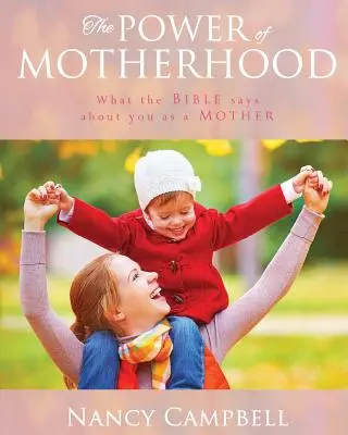 La puissance de la maternité : Ce que la Bible dit des mères - The Power of Motherhood: What the Bible says about Mothers