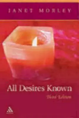 Tous les désirs connus : troisième édition - All Desires Known: Third Edition