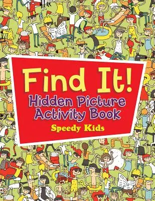 Trouve-le ! Livre d'activités sur les images cachées - Find It! Hidden Picture Activity Book