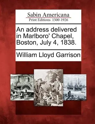 Discours prononcé à la Marlboro' Chapel, Boston, le 4 juillet 1838. - An Address Delivered in Marlboro' Chapel, Boston, July 4, 1838.