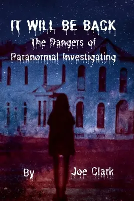 Il reviendra : Les dangers de l'investigation paranormale - It Will Be Back: The Dangers of Paranormal Investigating