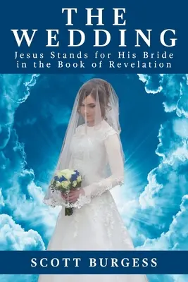 Le mariage : Jésus défend son épouse dans l'Apocalypse - The Wedding: Jesus Stands for His Bride in the Book of Revelation