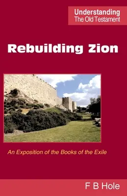 Reconstruire Sion : Une exposition des livres de l'exil - Rebuilding Zion: An Exposition of the Books of the Exile