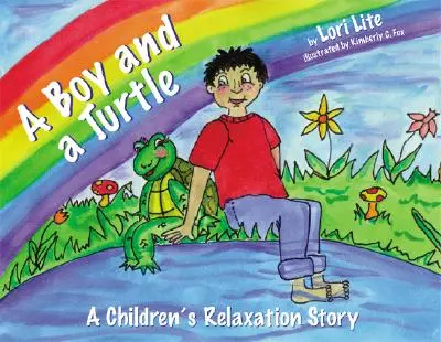 Un garçon et une tortue : Une histoire à dormir debout qui enseigne aux jeunes enfants comment visualiser pour réduire le stress, diminuer l'anxiété et améliorer le sommeil. - A Boy and a Turtle: A Bedtime Story That Teaches Younger Children How to Visualize to Reduce Stress, Lower Anxiety and Improve Sleep