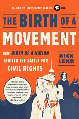 La naissance d'un mouvement : Comment la naissance d'une nation a déclenché la bataille pour les droits civiques - The Birth of a Movement: How Birth of a Nation Ignited the Battle for Civil Rights