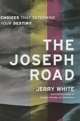 Le chemin de Joseph : Les choix qui déterminent votre destin - The Joseph Road: Choices That Determine Your Destiny