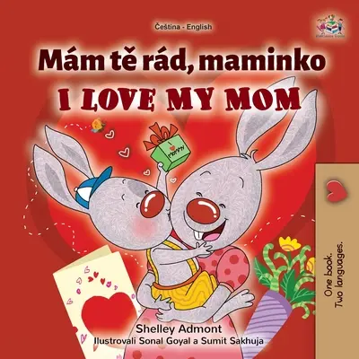 J'aime ma maman (livre bilingue tchèque-anglais pour enfants) - I Love My Mom (Czech English Bilingual Book for Kids)