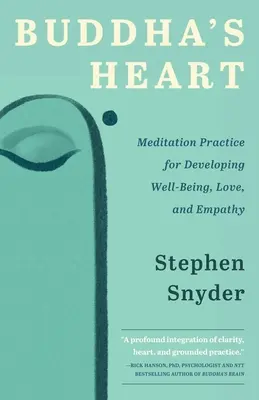 Le cœur de Bouddha : Pratique de méditation pour développer le bien-être, l'amour et l'empathie - Buddha's Heart: Meditation Practice for Developing Well-being, Love, and Empathy