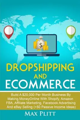 Dropshipping et Ecommerce : Le meilleur pas à pas de l'apprentissage des perroquets pour les enfants et les adultes : Incluez le Dropshipping et le Ecommerce. - Dropshipping And Ecommerce: Build A $20,000 per Month Business by Making Money Online with Shopify, Amazon FBA, Affiliate Marketing, Facebook Adve